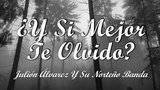 ¿Y Si Mejor Te Olvido? JULION ALVARES 2017
