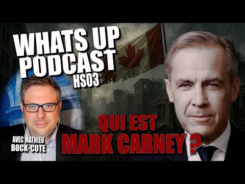 Mathieu Bock-Côté / Qui est MARK CARNEY? / WUP HS-03