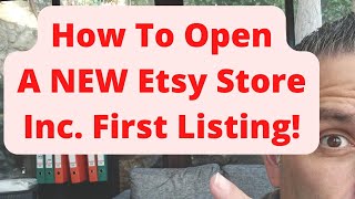 How To Open A NEW Etsy Store - Including Your FIRST LISTING - Mini Course