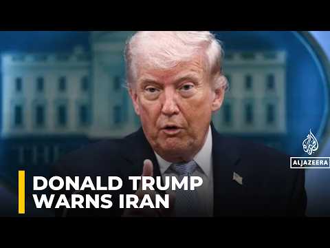 US President Donald Trump Issues a series of warnings to Iran