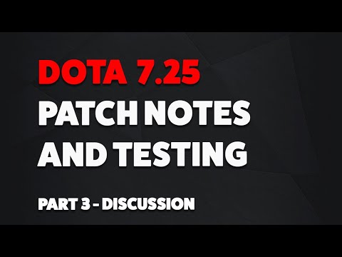 DOTA 7.25 UPDATE - PATCH NOTES AND TESTING (PART 3 - DISCUSSION)