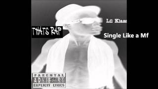 Lil Klass -Single Like A Mf