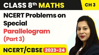 Special Parallelogram (Part 3) - Understanding Quadrilaterals | Class 8  Maths Ch 3 | CBSE 2024-25