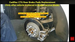 Cadillac CT6 Rear Brake Pads Replacement (only after vehicle is placed in Brake Service Mode)