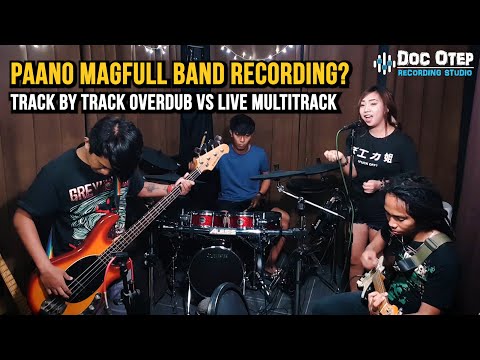 Paano Mag-Full Band Recording (Track By Track Overdub VS Live Multitrack)