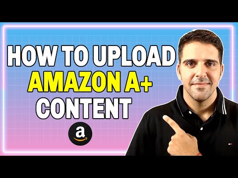 2021 | How To Upload Amazon A+ Content on Seller Central