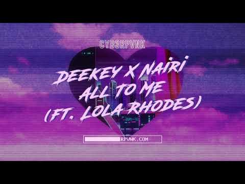 Deekey X Nairi - All To Me (ft. Lola Rhodes)