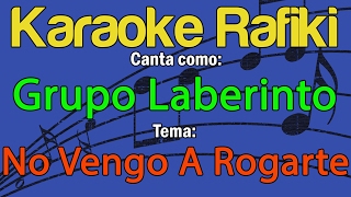 Grupo Laberinto - No Vengo A Rogarte Karaoke Demo