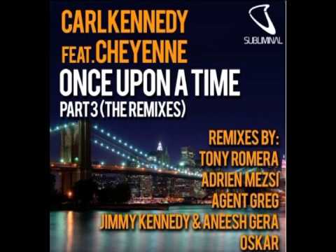 Carl Kennedy Feat. Cheyenne  - Once Upon A Time (Agent Greg Remix)