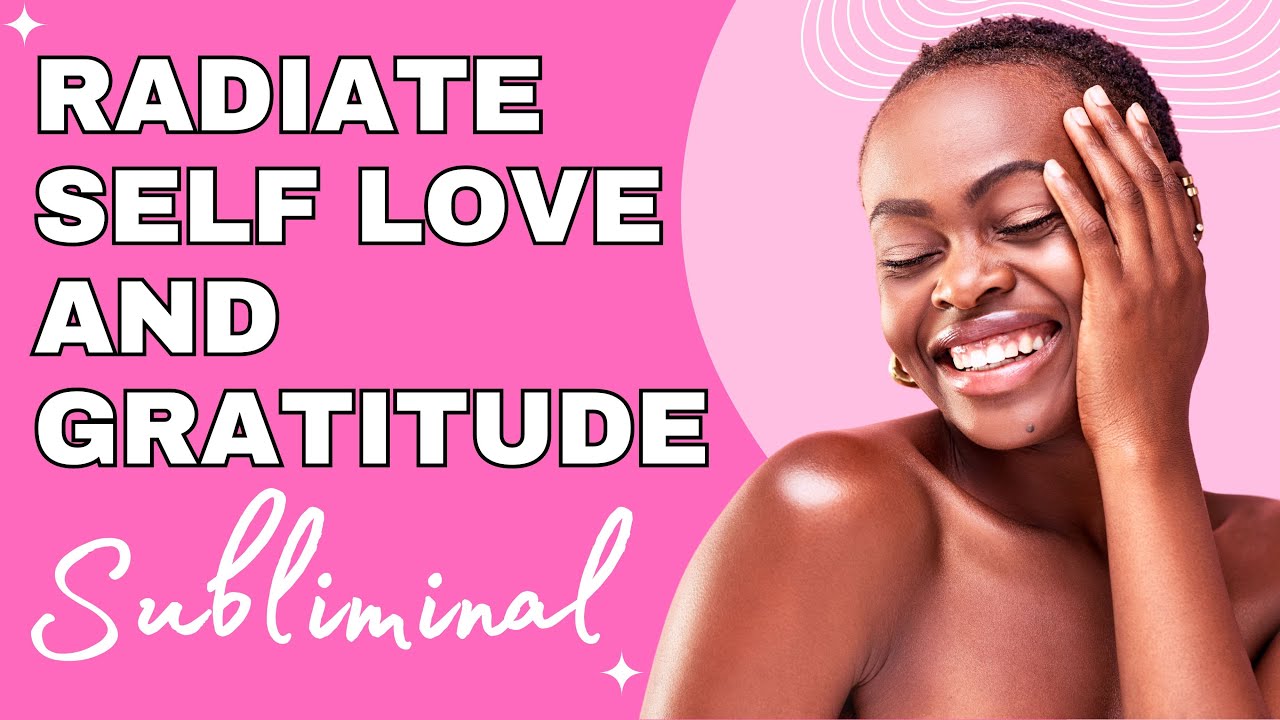 Awaken Self Love & Gratitude | Powerful Subliminal | Guaranteed Transformation