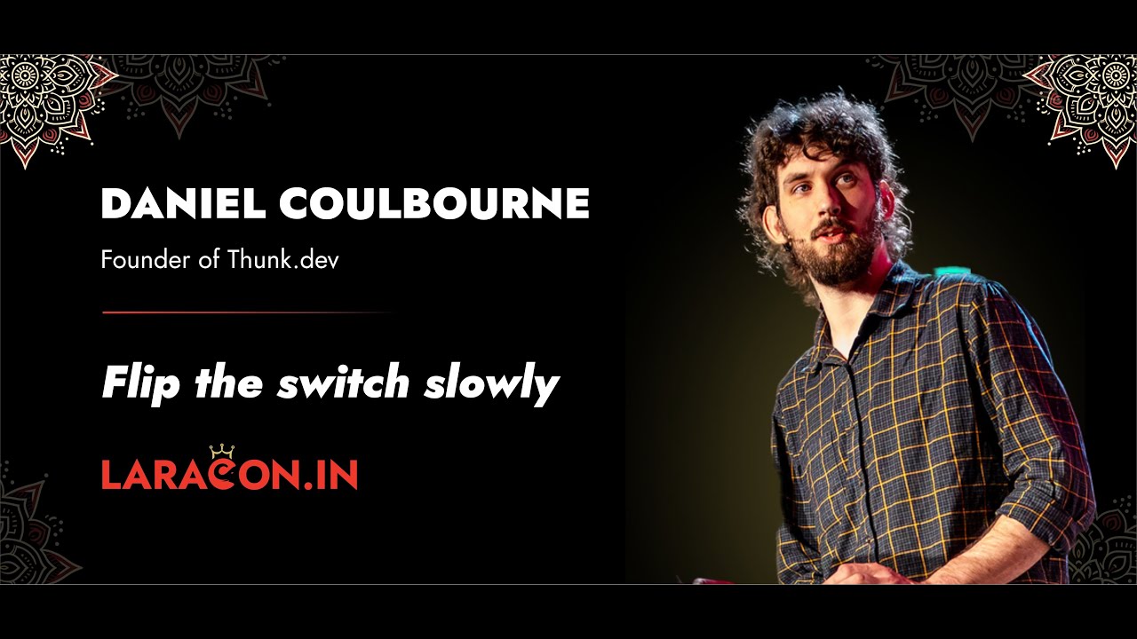 LaraconIn 2024 - Daniel Coulbourne :: Flip the Switch Slowly