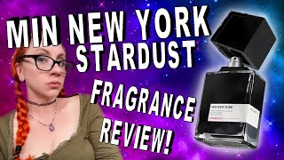 MiN NEW YORK STARDUST FRAGRANCE REVIEW- Luxury Niche Powdery Perfume
