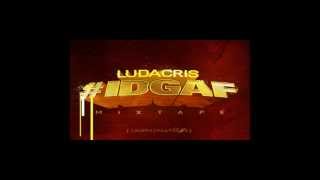Ludacris-Mad Fo ft Meek Mill Chris Brown Swizz Beatz [IDGAF]