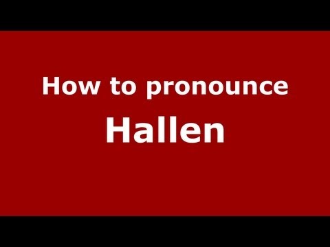 How to Pronounce Hallen - PronounceNames.com