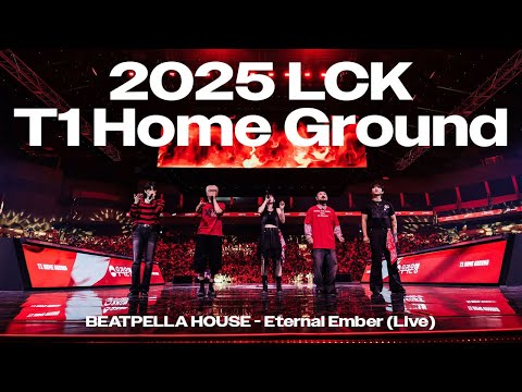 2025 LCK T1 Home Ground l BEATPELLA HOUSE - Eternal Ember (Live)