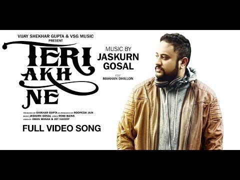 Teri Akh Ne Full Video Song | Jaskurn Gosal Feat. Makhan Dhillon | VSG Music | New Punjabi Song 2017