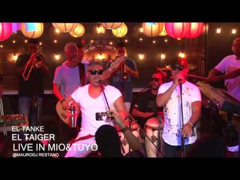 EL TAIGER - EL TANKE LIVE MIO&TUYO