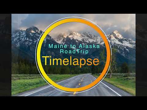 Timelapse Maine to Alaska Road trip