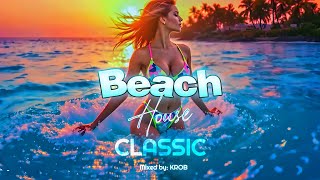BEACH HOUSE & TRANCE | CLASSIC REMIXES | 2025 Mixed by: KROB
