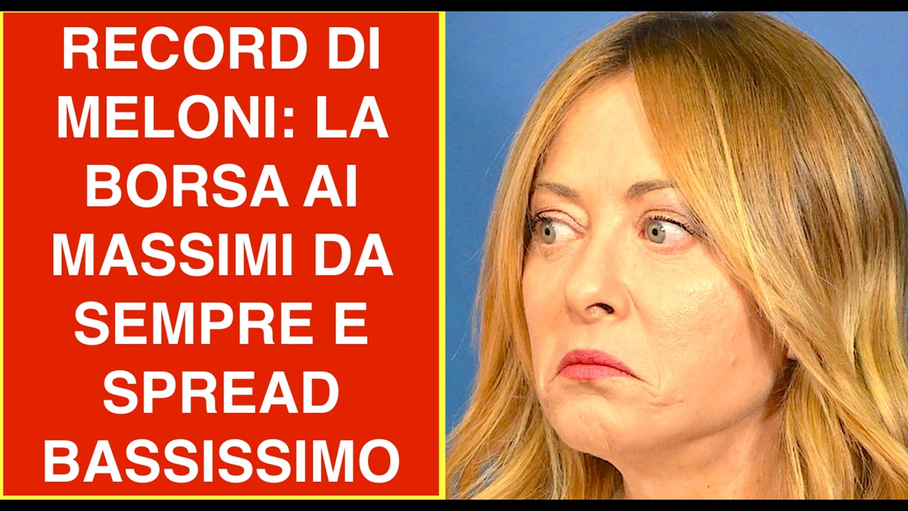 NUOVO RECORD DI MELONI: LA BORSA ITALIANA AI MASSIMI DA SEMPRE E SPREAD BASSISSIMO