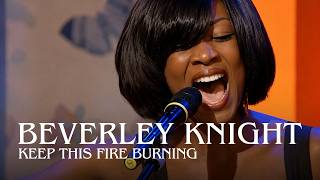 Beverley Knight: Keep This Fire Burning (Live &amp; Unplugged)