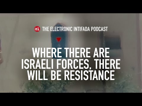 Where there are Israeli forces, there will be resistance, with Jon Elmer