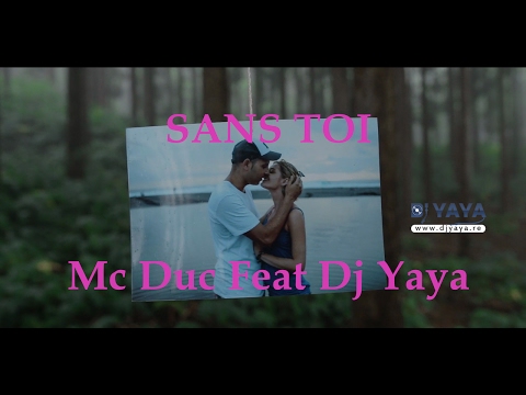 Mc Duc Feat Dj Yaya - Sans Toi - Mars 2016 - Clip Officiel