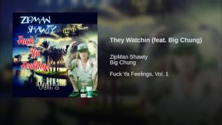 They Watchin (feat. Big Chung)