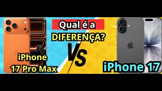 (NOVO)iPhone 17 vs iPhone 17 Pro Max: A Verdade sobre os Gigas e o Poder! Melhor iPhone de 2026