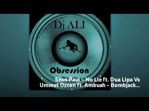Sean Paul - No Lie ft. Dua Lipa Vs Ummet Ozcan ft. Ambush - Bombjack (Dj Ali Mashup)