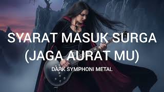 Download lagu SYARAT MASUK SURGA ( JAGA AURAT MU ) - DARK SYMPHONI METAL ( Music Audio) mp3