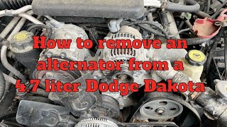 How to remove the alternator on a 4.7 liter Dodge Dakota