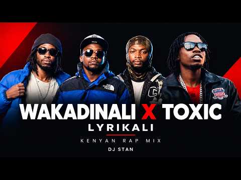 TOXIC LYRIKALI × WAKADINALI MIX 2026 🔥 | Best Kenyan Rap & Sheng Hits | DJ STAN