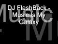 DJ FlashBack - Music Is My Galaxy 