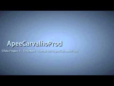 D'Mix Project Ft. D'Hunterz - Eternal Life (ApeeCarvalhoProd)