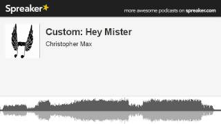 Custom: Hey Mister (made with Spreaker)
