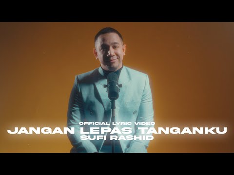 Sufi Rashid - Jangan Lepas Tanganku (Official Lyric Video)