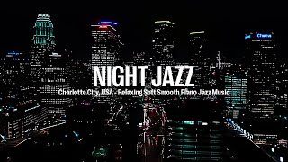 Charlotte City, USA Night Jazz - Relaxing Smooth Piano Jazz Music & Soft Background Jazz Music