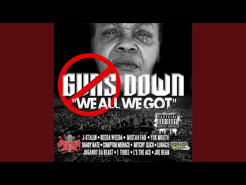 Guns Down We All We Got