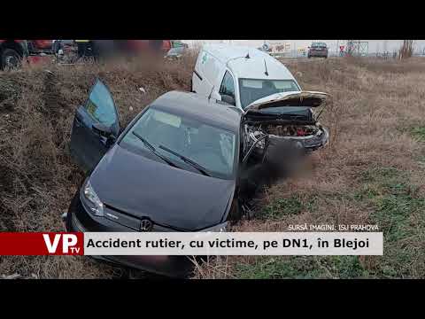 Accident rutier, cu victime, pe DN1, în Blejoi