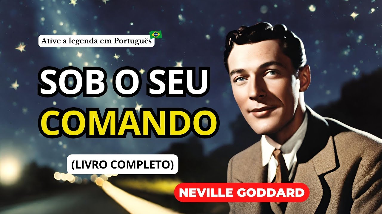 SOB O SEU COMANDO - NEVILLE GODDARD AUDIOBOOK COMPLETO