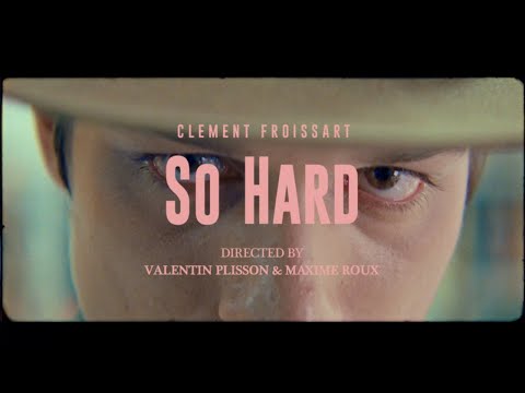 Clement Froissart - So Hard