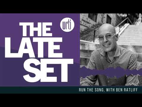 The Late Set | Run the Song, with Ben Ratliff
