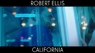 Robert Ellis - &quot;California&quot; [Official Video]