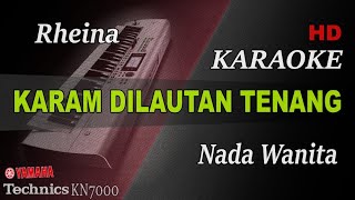 Download lagu RHEINA - KARAM DILAUTAN TENANG  ( NADA RENDAH WANITA ) || KARAOKE mp3
