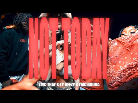 YMC Tray - “Not Today” x YMC Booda x Ty Beezy (Official Video)