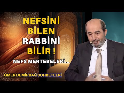 Tasavvuf, Aşk, Nefs ve Nefs Mertebeleri | Ömer Demirbağ