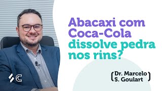 Abacaxi com Coca-Cola dissolve pedras nos rins? | Dr. Marcelo Goulart