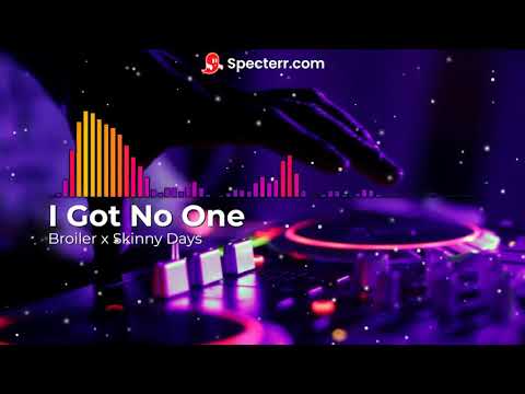 Broiler x Skinny Days - I Got No One