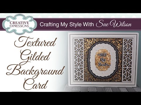 Textured Gilded Background Card | Crafting My Style with Sue Wilson